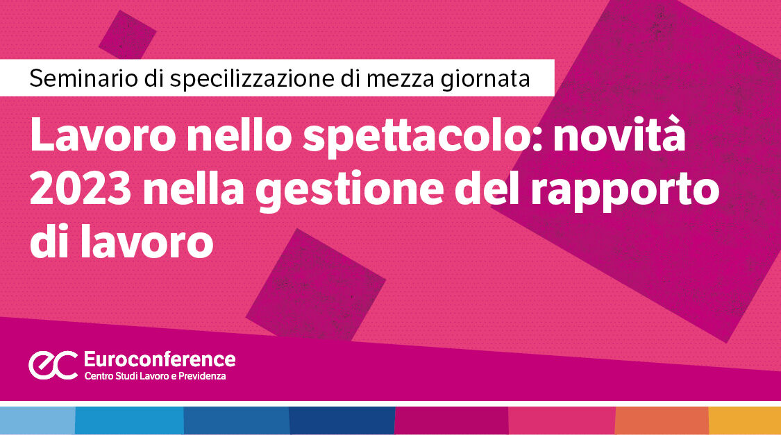 Immagine Lavoro nello spettacolo: novità 2023 nella gestione del rapporto di lavoro | Euroconference